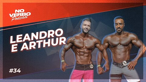 Leandro e Arthur / Bodybuilding #ep34 #podcast