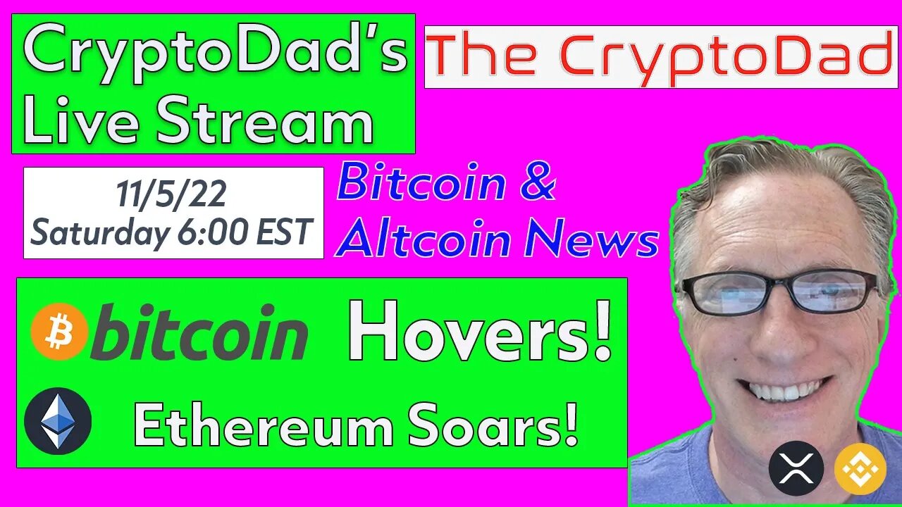 CryptoDad’s Live Q & A 6:00 PM EST Saturday 11-5-22 Bitcoin Hovers! Ethereum Soars!