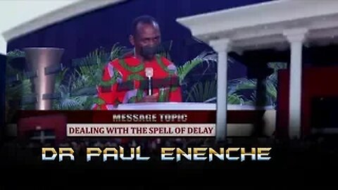 DEALING WITH THE SPELL OF DELAY by- Dr Pastor Paul Enenche