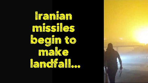 Iranian missiles begin to make landfall...