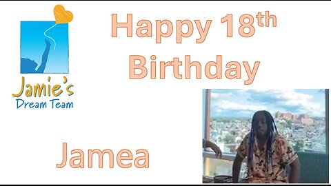 🎉 Happy 18th Birthday Jamea - Jamie's Dream Team - Oct 2, 2024