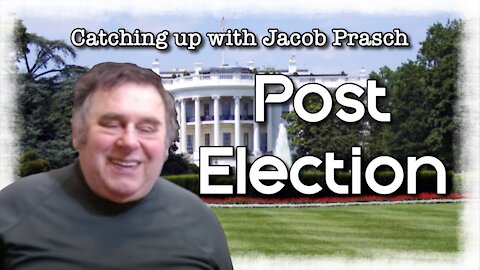 Catching up with Jacob: Post Election - episode 2