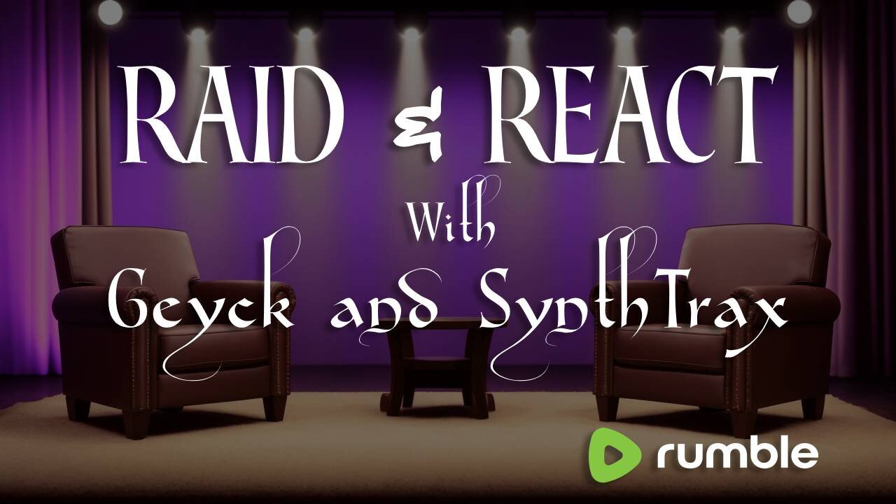 Raid & React | With Geyck and SynthTrax