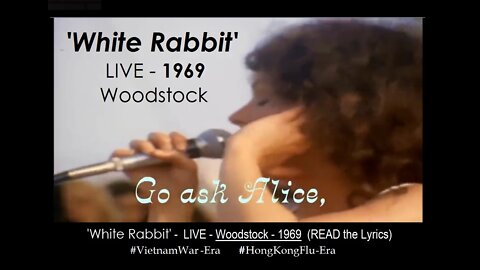 🎵'White Rabbit' - 1969 - LIVE - Woodstock (READ the #Vietnam-era Lyrics of Jefferson Airplane)