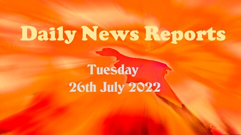 Daily News reports 26th July 2022 Tuesday (composite)