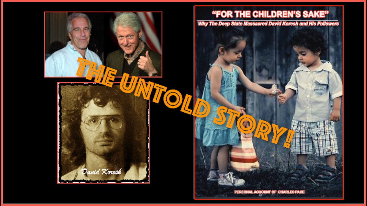 Why The Deep State Massacred David Koresh: "For The Children's Sake"