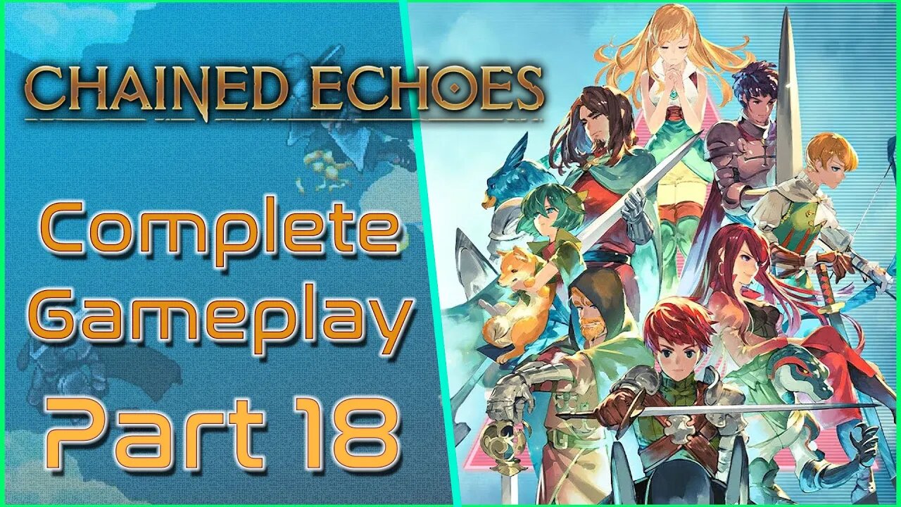 Chained Echoes - Part 18 [GAMEPLAY]