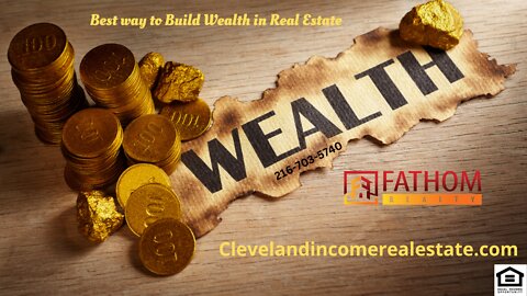 Best way to Build Wealth in Real Estate