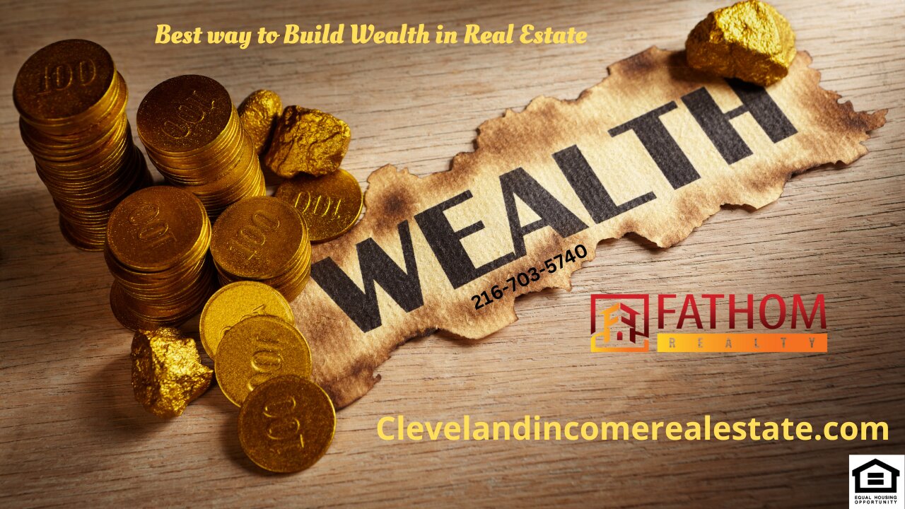 Best way to Build Wealth in Real Estate