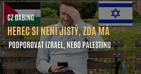 Herec si není jistý, zda má podporovat Izrael, nebo Palestinu (CZ DABING)