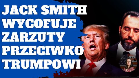 Jack Smith składa wniosek o wycofanie wszystkich zarzutów federalnych przeciwko Donaldowi Trumpowi