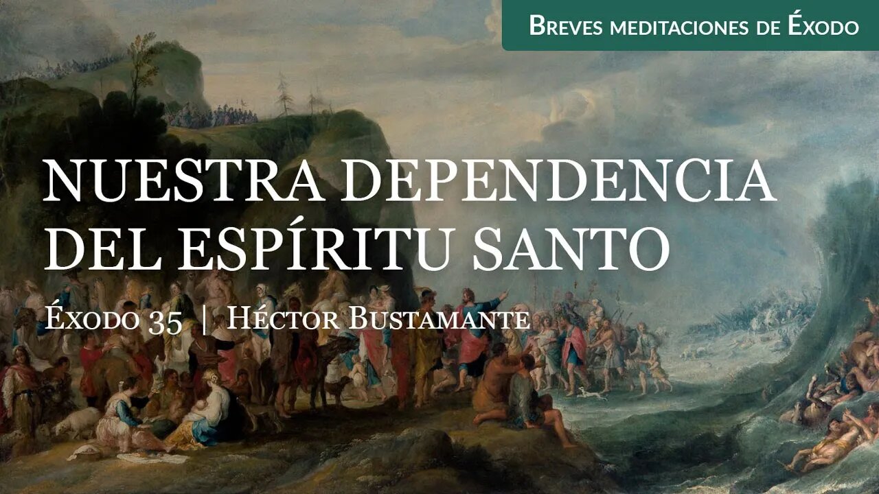 Nuestra dependencia del Espíritu Santo (Éxodo 35) - Héctor Bustamante