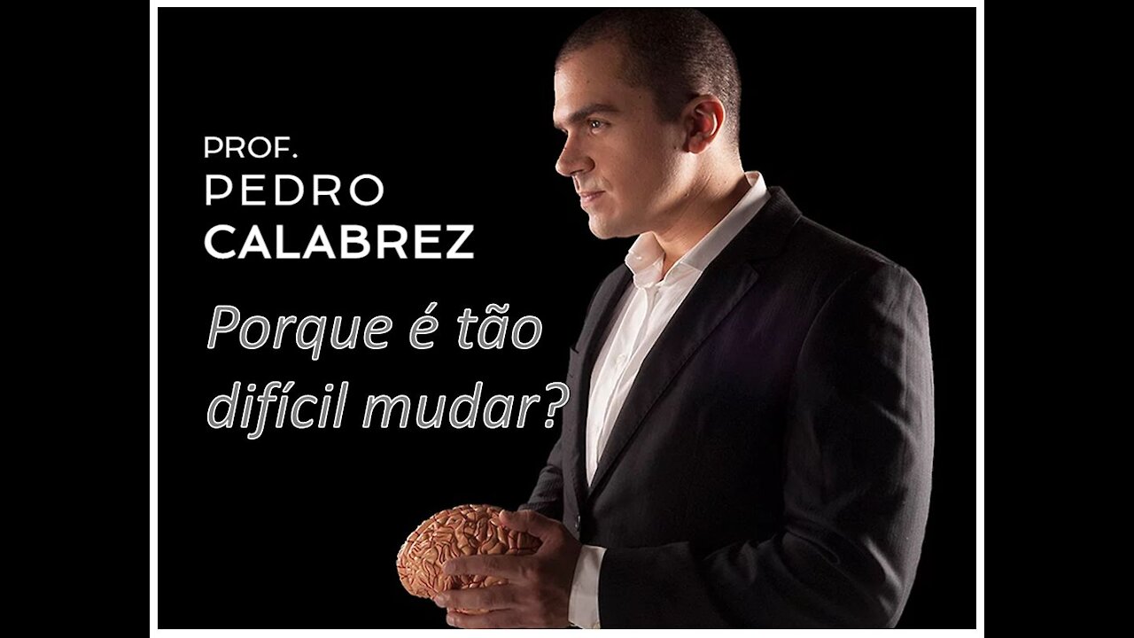 Por que é tão difícil mudar? • Pedro Calabrez