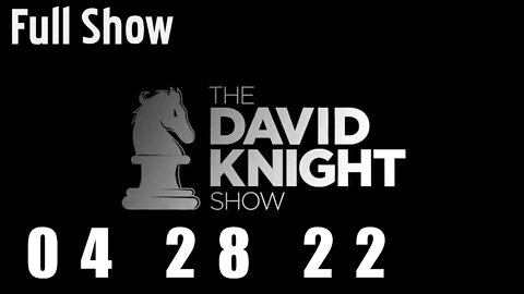 DAVID KNIGHT (Full Show) - 04_28_22 Thursday