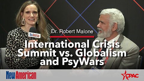 Dr. Robert Malone: International Crisis Summit vs. Globalism and PsyWars