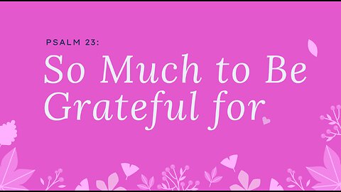 "So Much To Be Grateful For?" 11-24-24