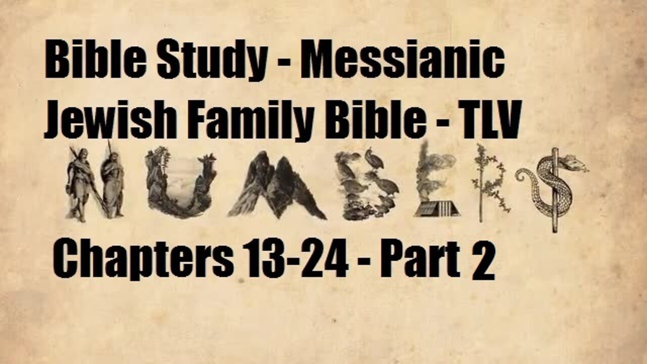 Bible Study - Messianic Jewish Family Bible - TLV - Numbers Chapters 13-24 - Part 2