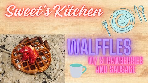 Walffles w/ Strawberries and Sausage