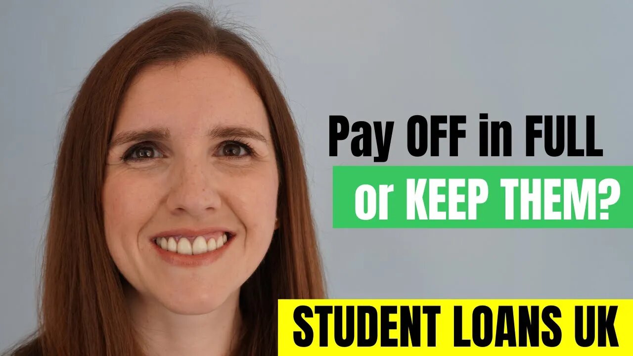 Student Loans UK - Pay them off in FULL or Keep them?