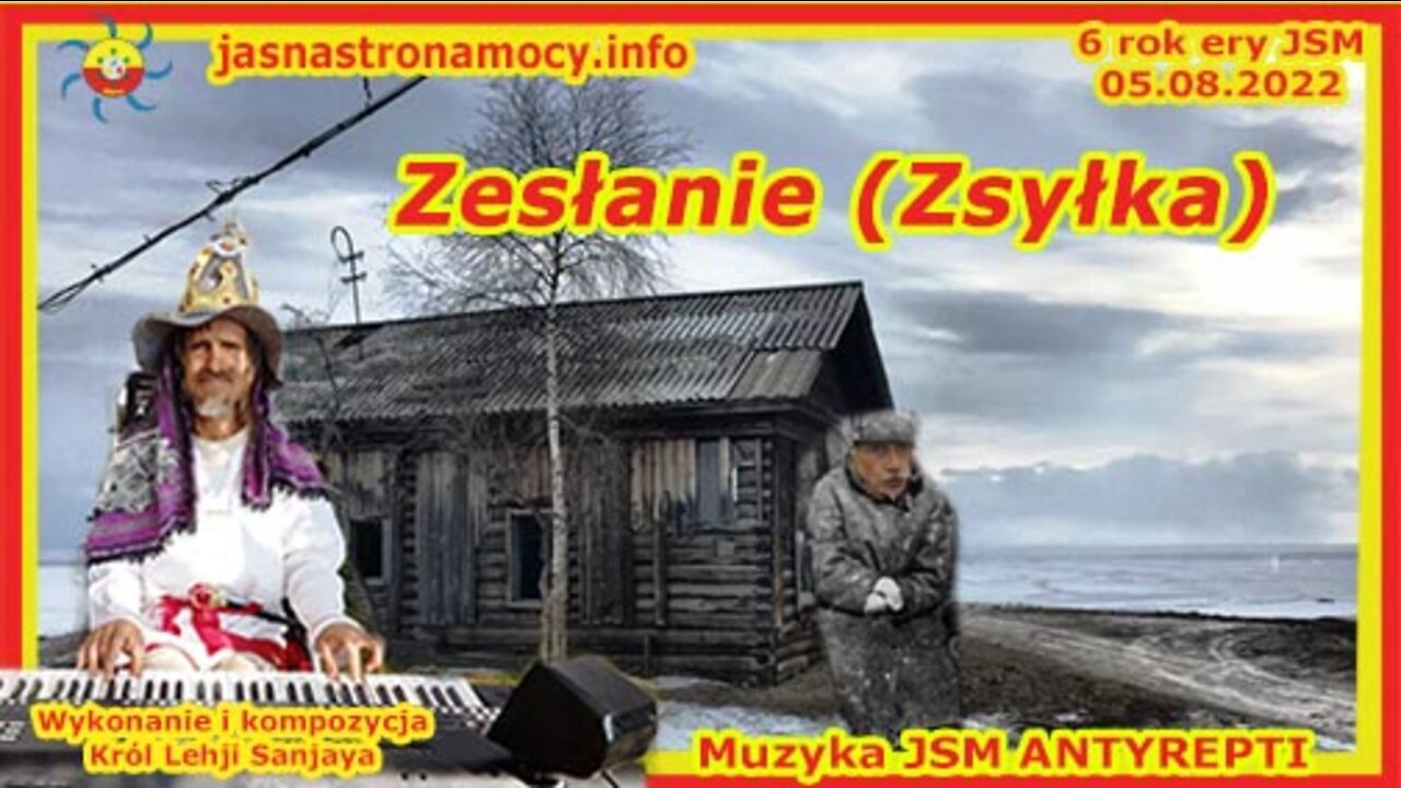 Zesłanie (Zsyłka) - Wykonanie i kompozycja Władca Lehji Sanjaya – Muzyka JSM – ANTYREPTI