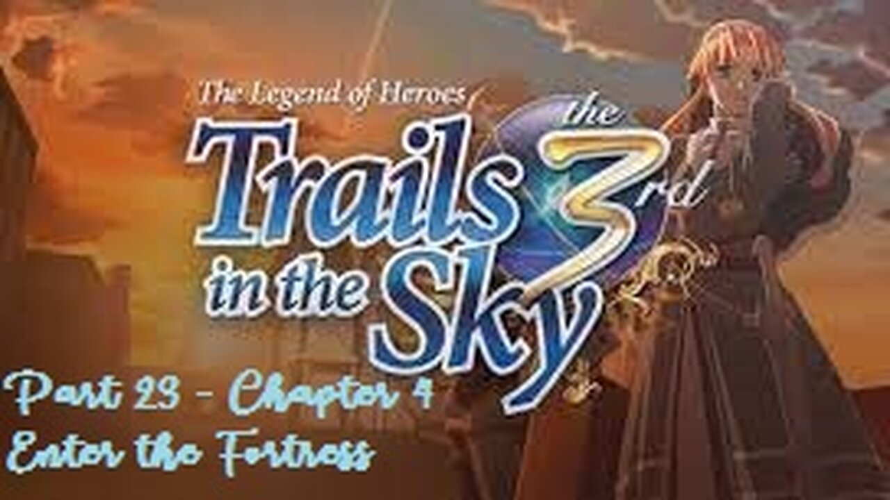 The Legend of Heroes Trails in the Sky the 3rd - Part 23 - Chapter 4 - Enter the Fortress