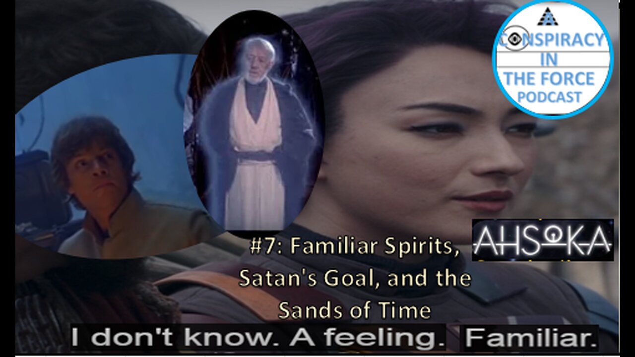 Ahsoka #7: Familiar Spirits, Satan’s Goal, and the Sands of Time