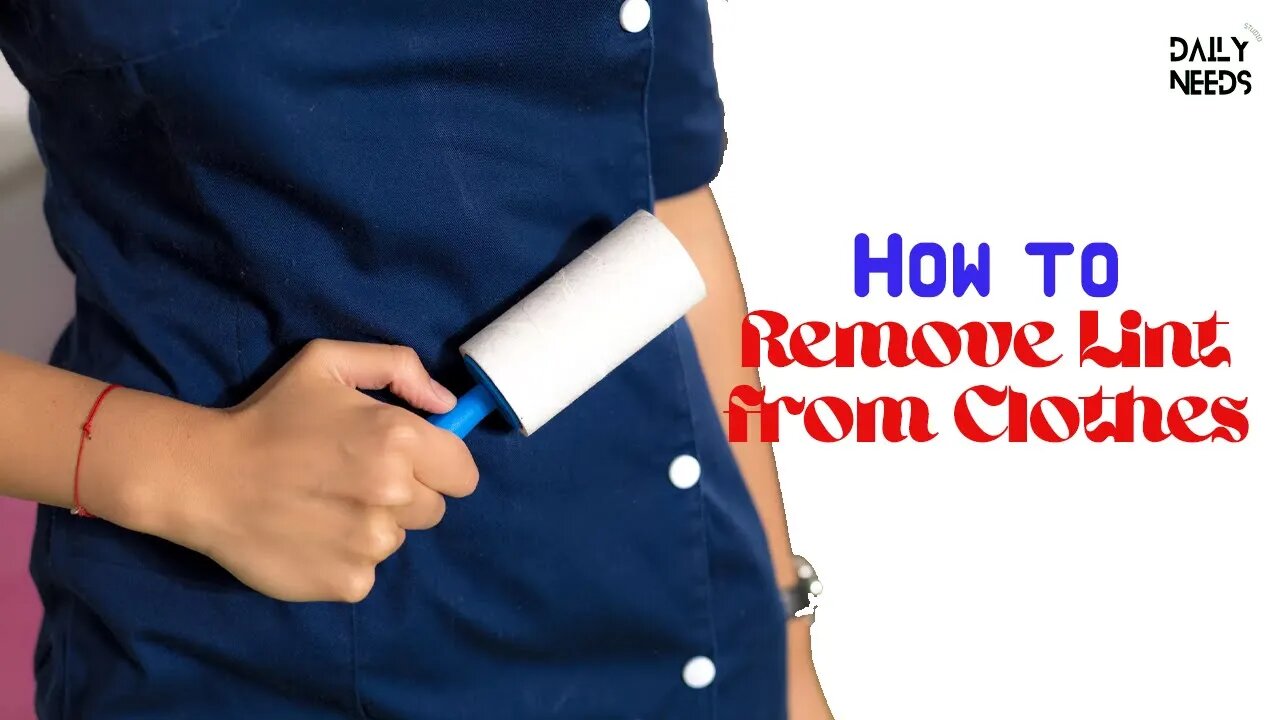 3 Ways to Remove Lint from Clothes | How to Remove Lint from Clothes - Daily Needs