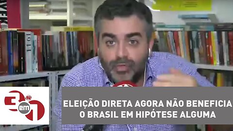 Andreazza: Eleição direta agora não beneficia o Brasil em hipótese alguma