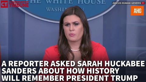 Sarah Explains Just How History Will Remember President Trump