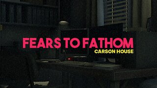 Fears to Fathom[Ep.3]Carson House w/Tailsly