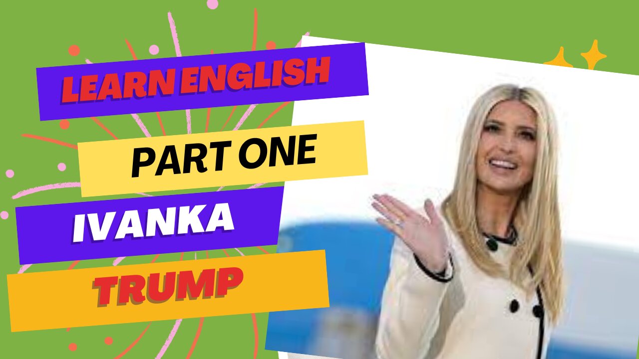 Learn English with Ivanka Trump speeches || first part