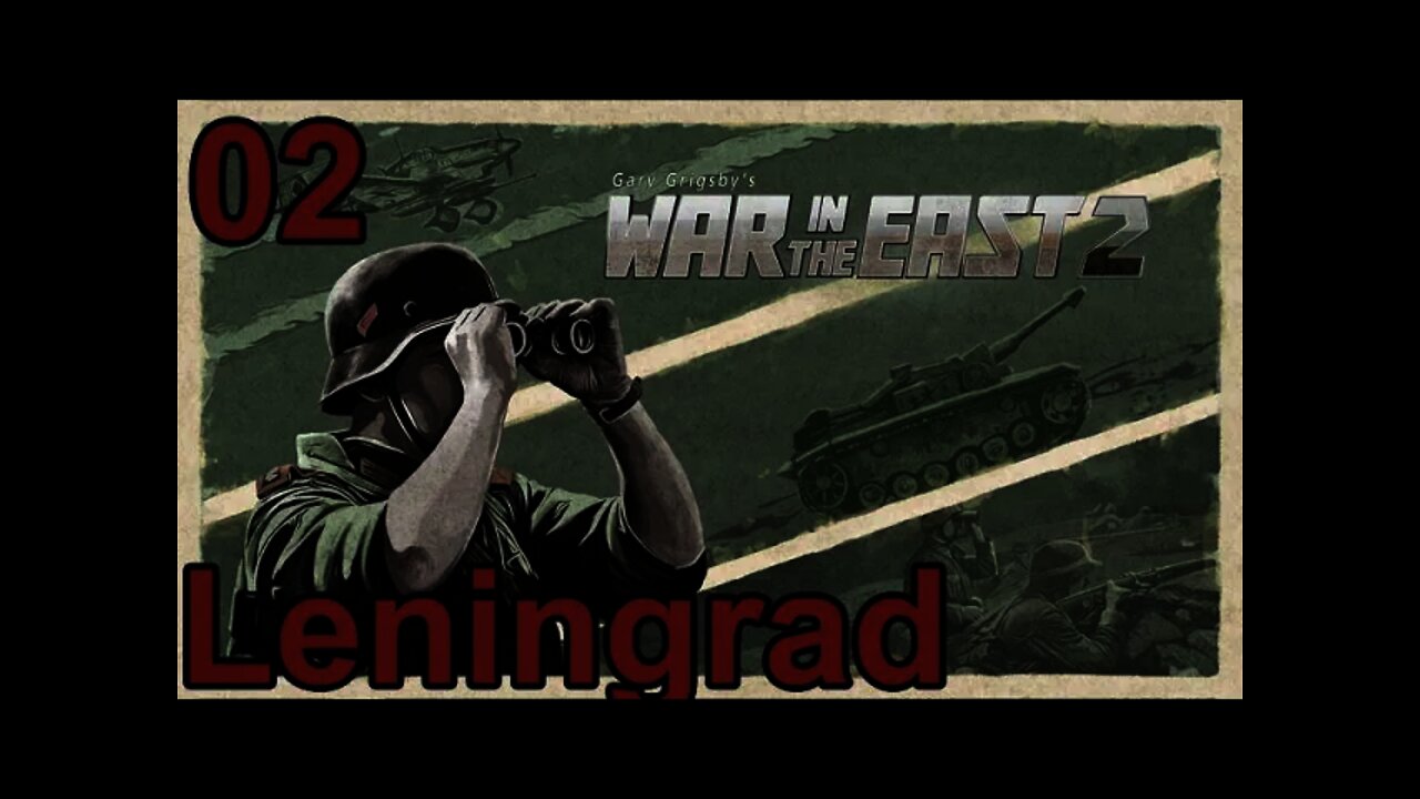 Leningrad 02 - Gary Grigsby's War in the East 2 How Deep can I get?