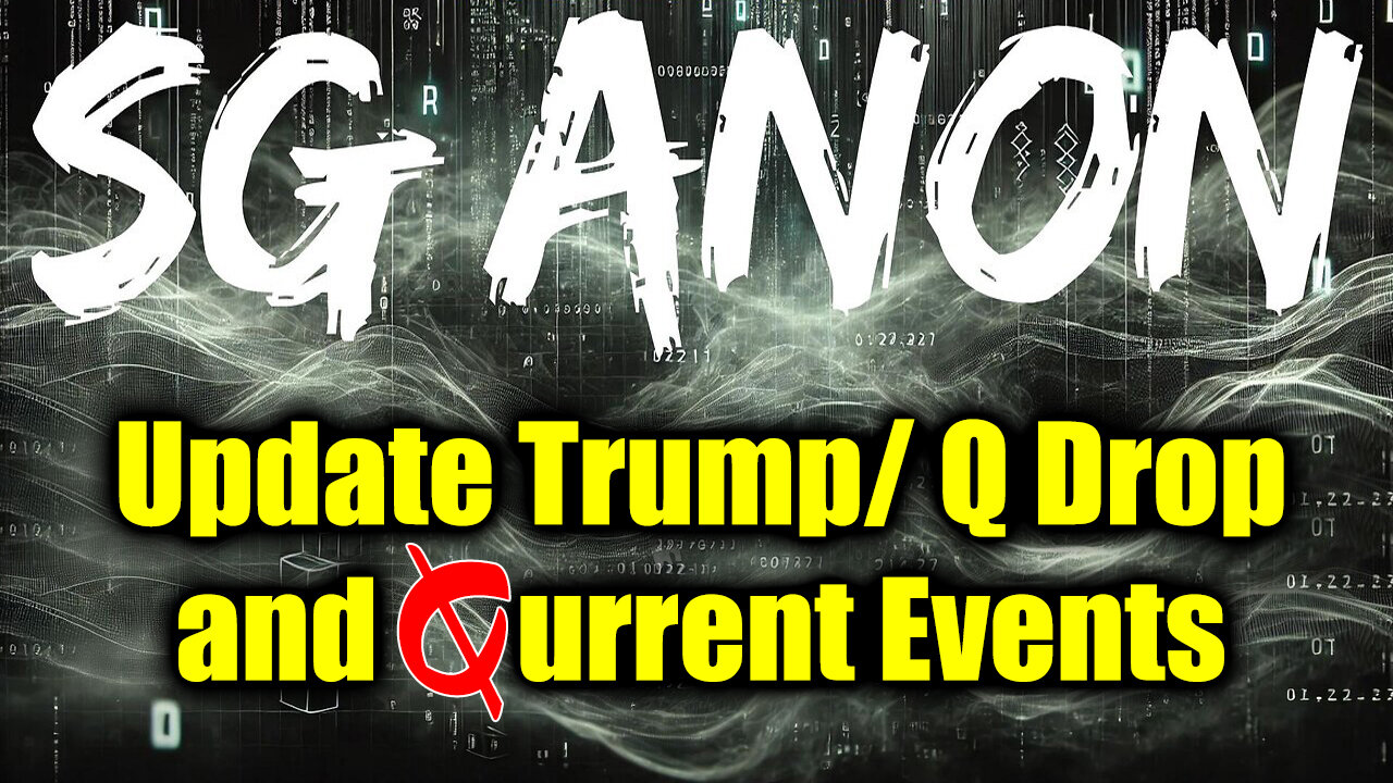 SG Anon Update Trump/ Q Drop and Current Events