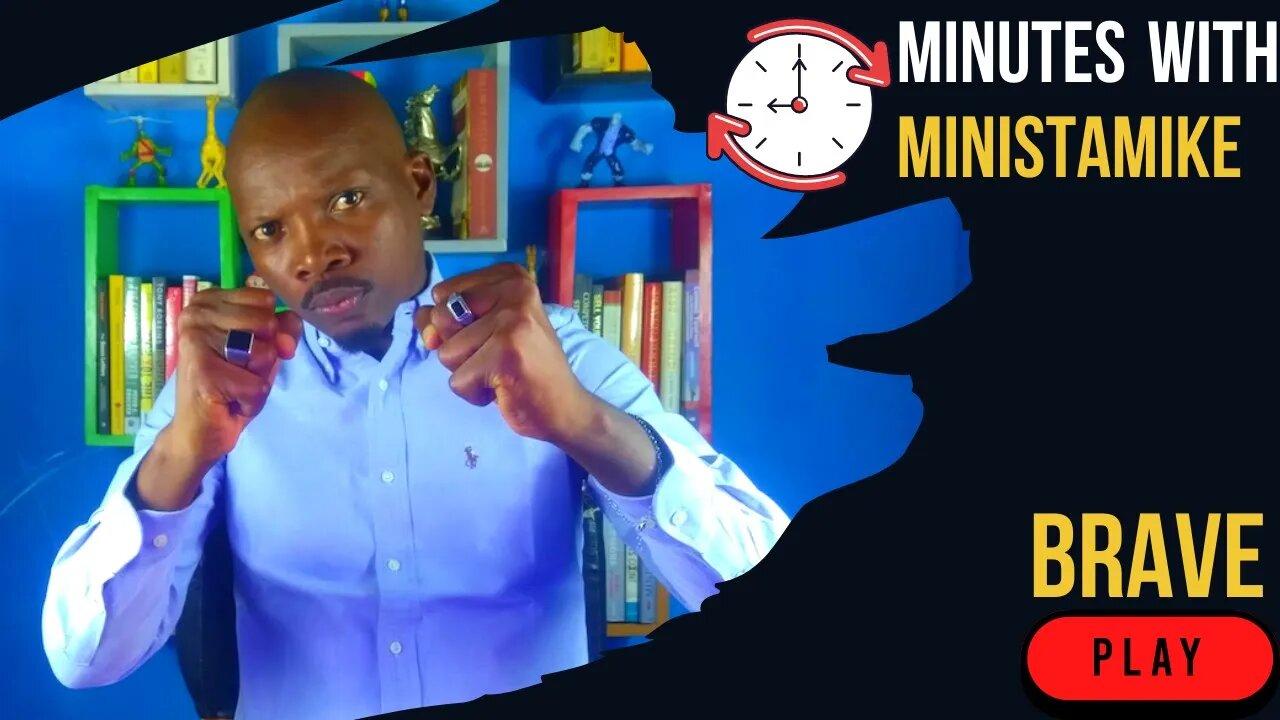 BRAVE - Minutes With MinistaMike, FREE COACHING VIDEO
