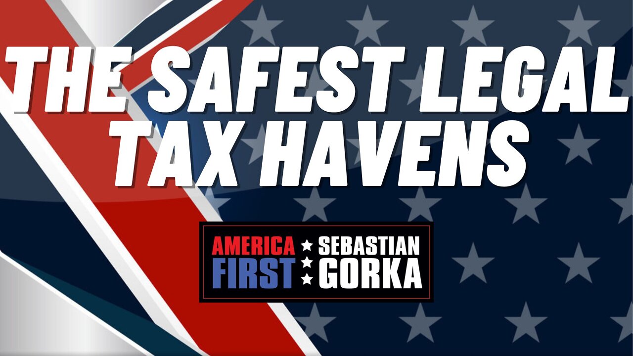 The safest legal tax havens. John Harvey with Sebastian Gorka on AMERICA First