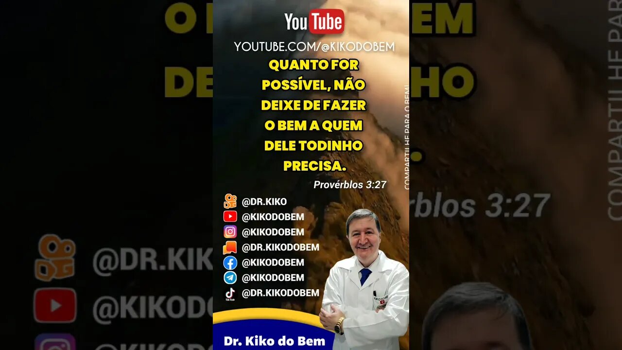 PROVÉRBIOS 3:27 da Bíblia Sagrada Quando puder NÃO deixe de fazer o BEM a quem precisa 15-99644-8181