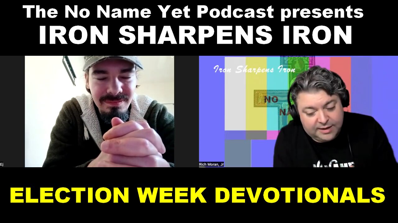 Election Week Devotionals Day 1 - Iron Sharpens Iron - No Name Yet Podcast