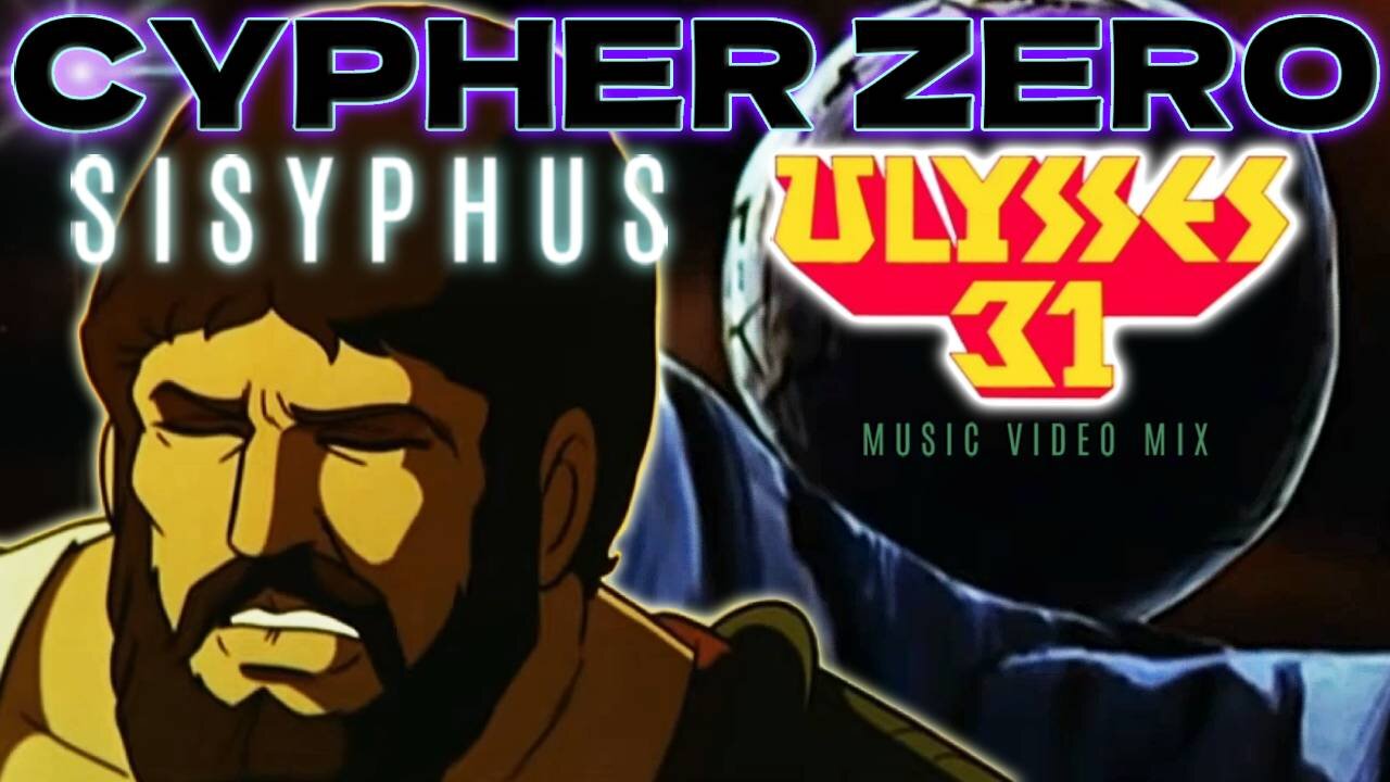 Cypher Zero - Sisyphus (Ulysses 31 Homage) Music Video Mix