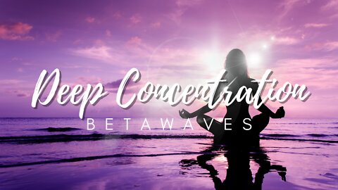 Deep Concentration Betawaves | Deep Meditation | Sleep Music, Relaxing Sounds, Meditation Music