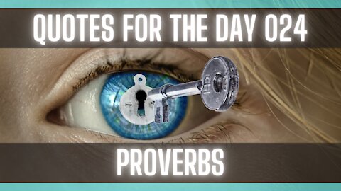 Quotes For The Day 024: Quotes on Proverbs from around the World.