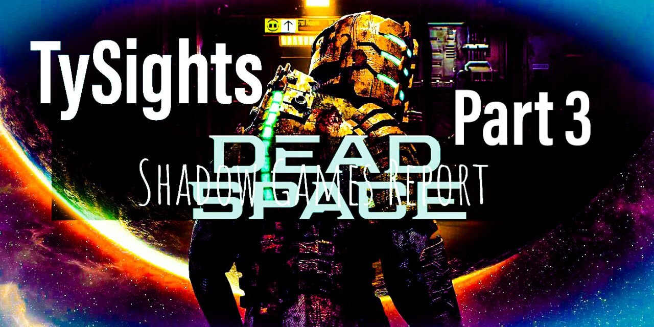 Uniparty Unitology / #DeadSpaceRemake - Part 3 #TySights #SGR 11/10/24 9:30pm-CST
