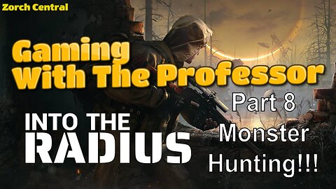 Into the Radius Part 8 - The Professor Adventures