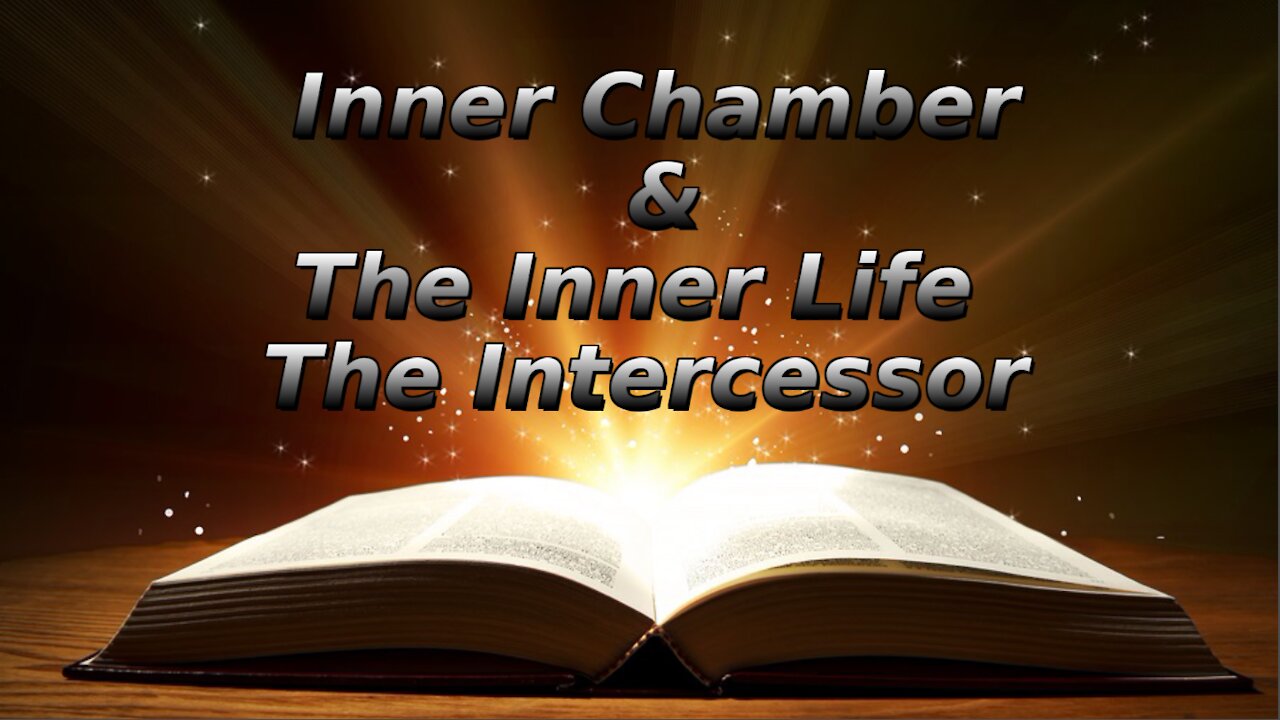 36 The Inner Chamber The Inner Life, The Intercessor