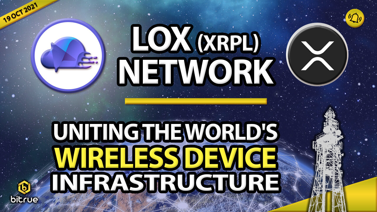 LOX (XRPL) NETWORK - UNITING THE WORLDS WIRLESS DEVICE INFRASTRUCTURE