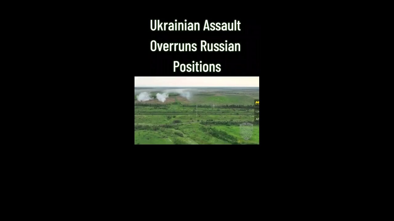 Ukrainian Assault Overruns Russian Positions