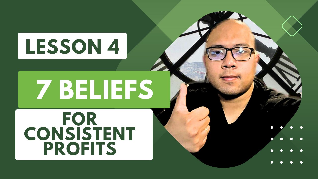 Lesson 4: Seven Beliefs for Consistent Profits - The Ultimate Forex Course FREE