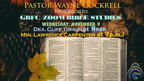 WEDNESDAY, NOVEMBER 9, 2022 BIBLE STUDY WITH DEA. WILLIS (CLIFF)TOMLIN AND MIN. LAWRENCE CARPENTER