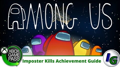 Among Us Imposter Kills Achievement Guide on Xbox (A TASTE FOR IT, KILLER, ASSASSIN, SCOURGE)