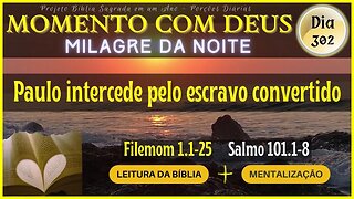 MOMENTO COM DEUS - LEITURA DIÁRIA DA BÍBLIA | MILAGRE DA NOITE - Dia 302/365 #biblia