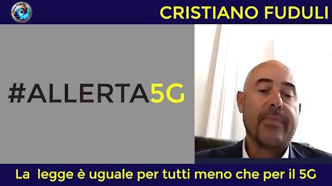 Cristiano Fuduli: la legge è uguale per tutti meno che per il 5G